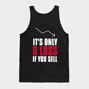 It's Only A Loss If You Sell Investing Tank Top